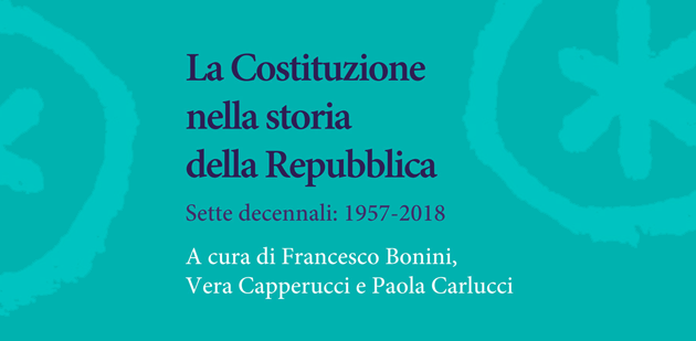 La Costituzione nella storia della Repubblica - Sette decennali: 1957-2018