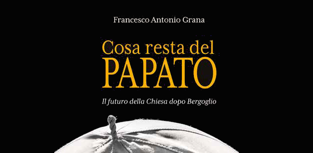 Cosa resta del papato, presentazione del libro di Francesco Antonio Grana