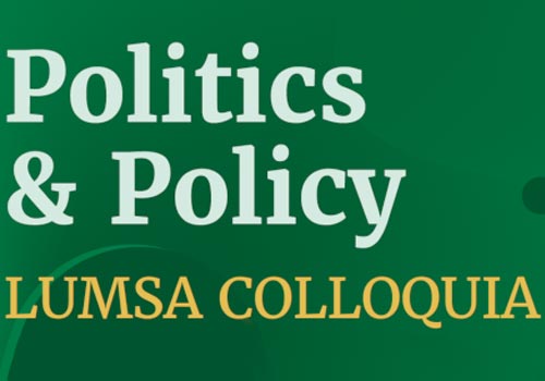 Politics &amp; Policy LUMSA Colloquia 2021-2022