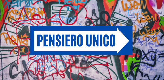 Il pensiero unico: come riconoscerlo e come combatterlo