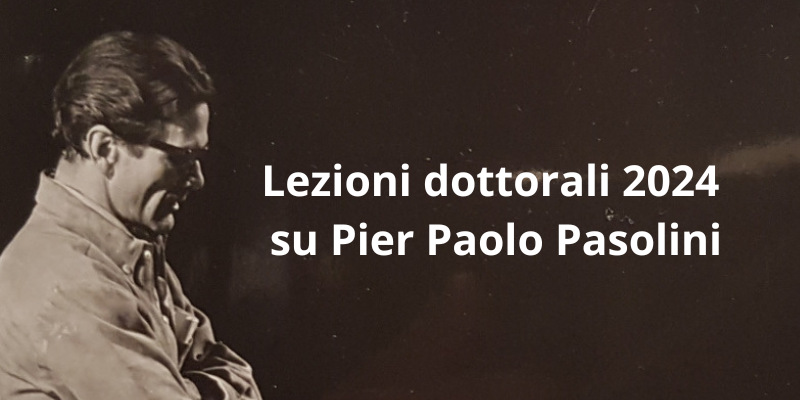 Lezioni dottorali 2024 su Pier Paolo Pasolini